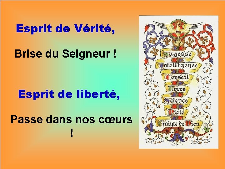 Esprit de Vérité, Brise du Seigneur ! Esprit de liberté, Passe dans nos cœurs