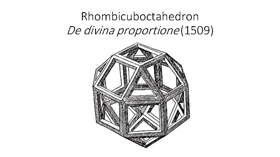 Rhombicuboctahedron De divina proportione (1509) 