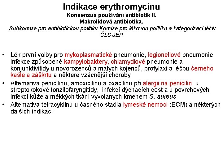 Indikace erythromycinu Konsensus používání antibiotik II. Makrolidová antibiotika. Subkomise pro antibiotickou politiku Komise pro