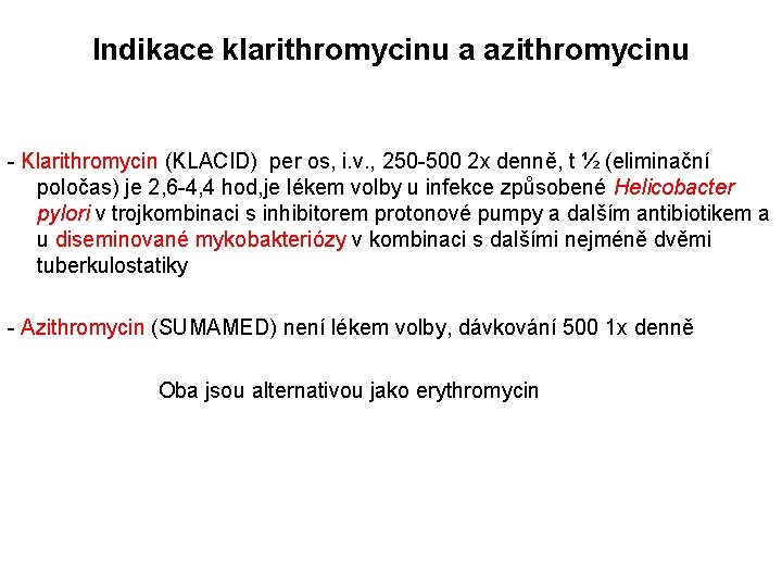 Indikace klarithromycinu a azithromycinu - Klarithromycin (KLACID) per os, i. v. , 250 -500