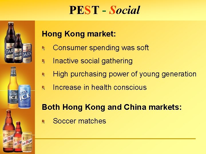 PEST - Social Hong Kong market: Consumer spending was soft Inactive social gathering High