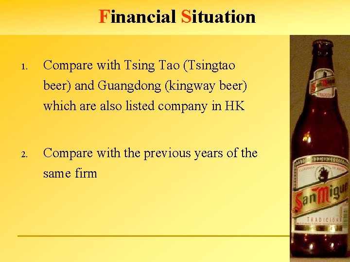 Financial Situation 1. Compare with Tsing Tao (Tsingtao beer) and Guangdong (kingway beer) which