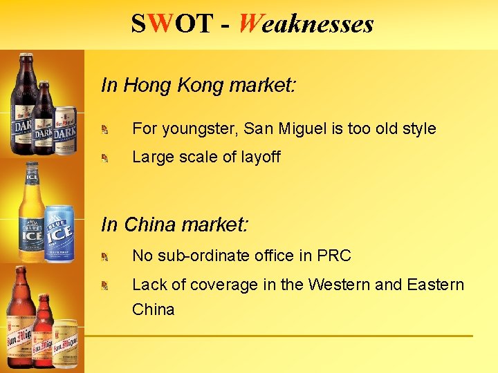 SWOT - Weaknesses In Hong Kong market: For youngster, San Miguel is too old