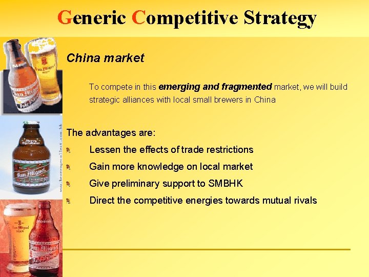 Generic Competitive Strategy China market To compete in this emerging and fragmented market, we