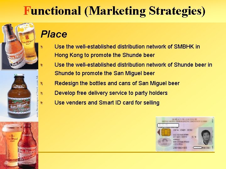 Functional (Marketing Strategies) Place Use the well-established distribution network of SMBHK in Hong Kong
