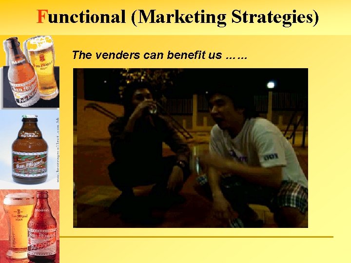 Functional (Marketing Strategies) The venders can benefit us …… 