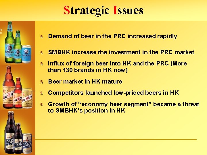 Strategic Issues Demand of beer in the PRC increased rapidly SMBHK increase the investment