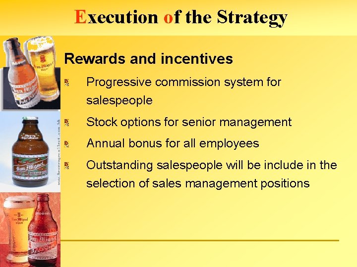 Execution of the Strategy Rewards and incentives Progressive commission system for salespeople Stock options