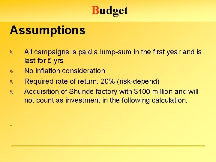 Budget Assumptions All campaigns is paid a lump-sum in the first year and is