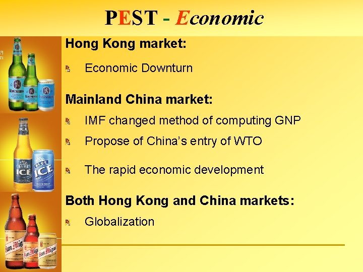 PEST - Economic Hong Kong market: Economic Downturn Mainland China market: IMF changed method