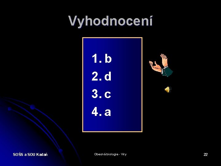 Vyhodnocení 1. b 2. d 3. c 4. a SOŠS a SOU Kadaň Obecná