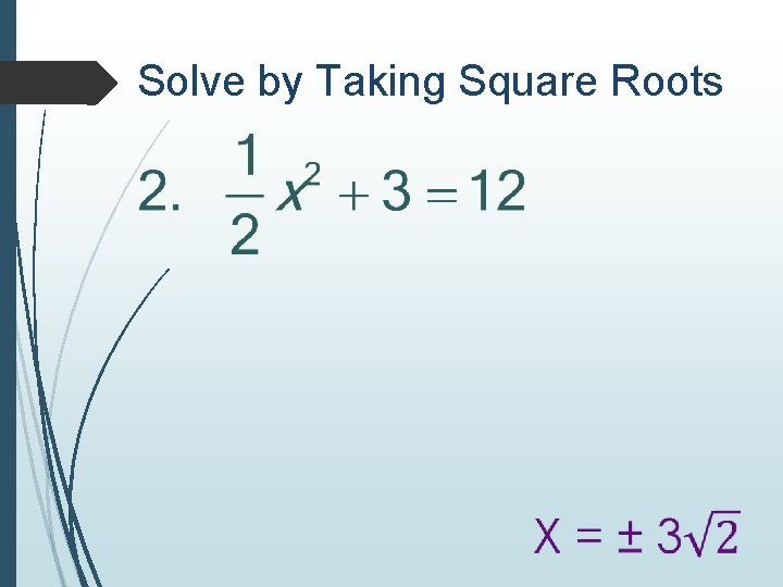 Solve by Taking Square Roots 