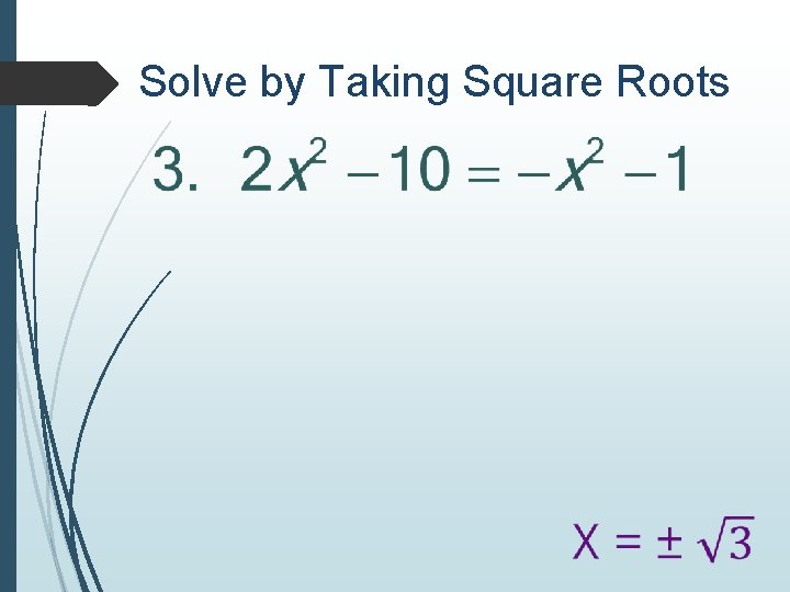 Solve by Taking Square Roots 