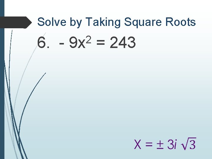 Solve by Taking Square Roots 2 6. - 9 x = 243 