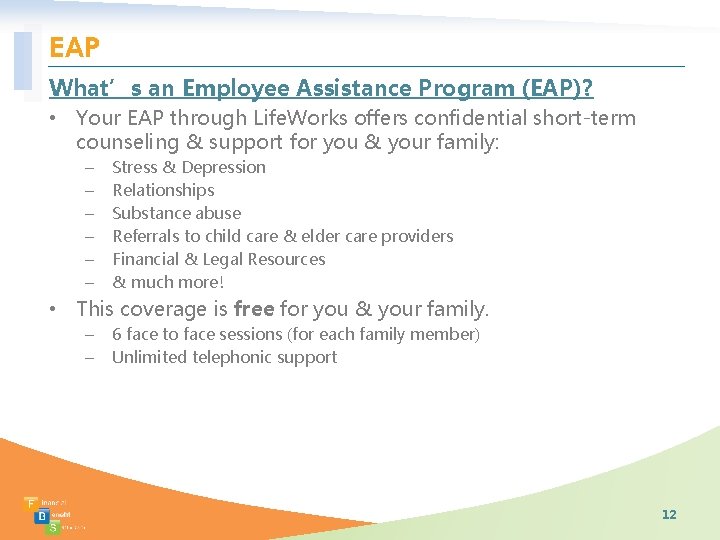 EAP What’s an Employee Assistance Program (EAP)? • Your EAP through Life. Works offers