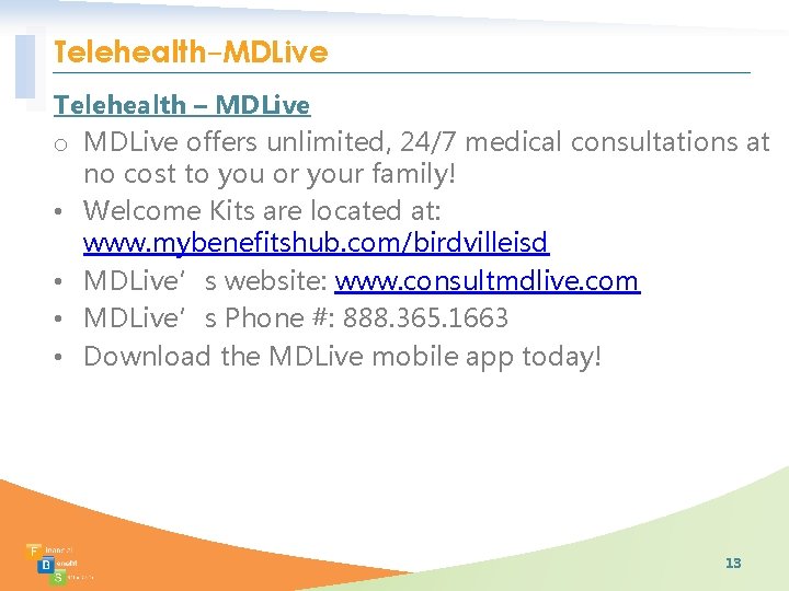 Telehealth-MDLive Telehealth – MDLive offers unlimited, 24/7 medical consultations at no cost to you