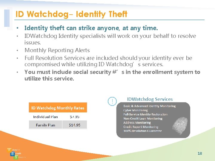 ID Watchdog- Identity Theft • Identity theft can strike anyone, at any time. •