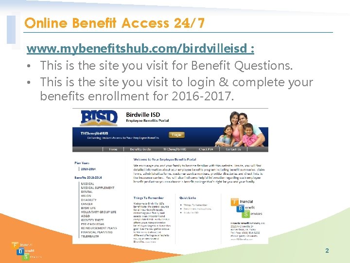 Online Benefit Access 24/7 www. mybenefitshub. com/birdvilleisd : • This is the site you