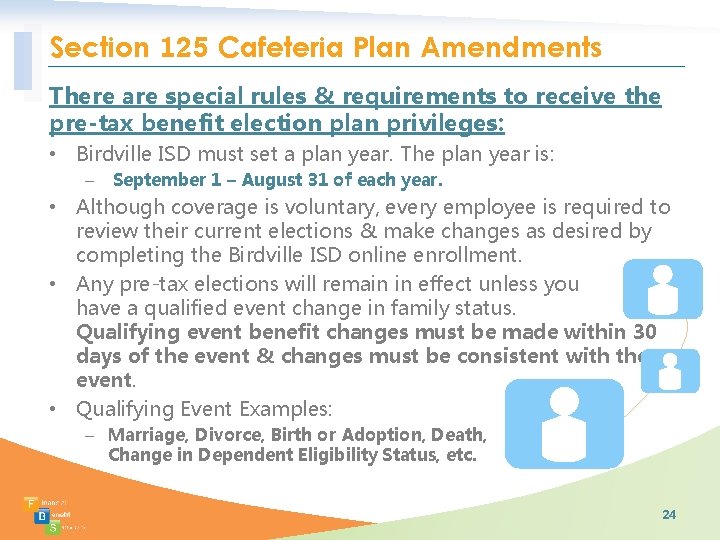 Section 125 Cafeteria Plan Amendments There are special rules & requirements to receive the