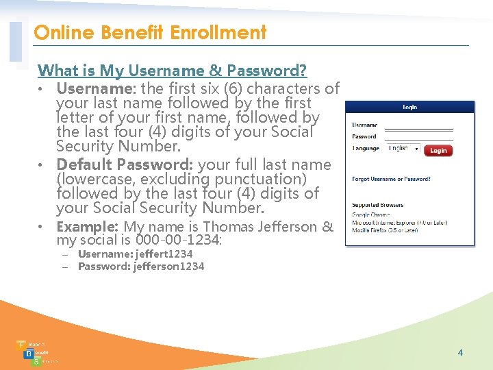 Online Benefit Enrollment What is My Username & Password? • Username: the first six