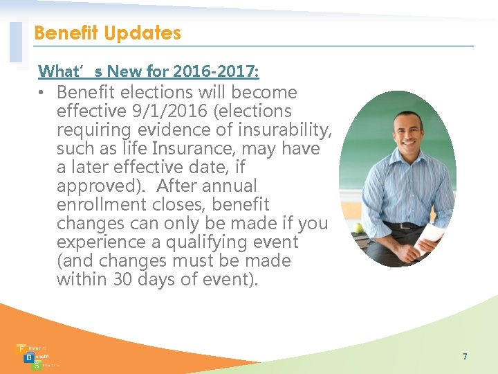 Benefit Updates What’s New for 2016 -2017: • Benefit elections will become effective 9/1/2016