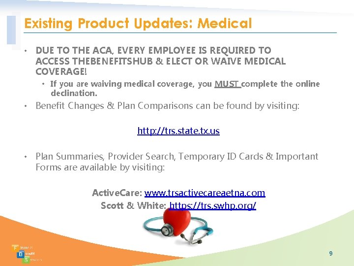 Existing Product Updates: Medical • DUE TO THE ACA, EVERY EMPLOYEE IS REQUIRED TO