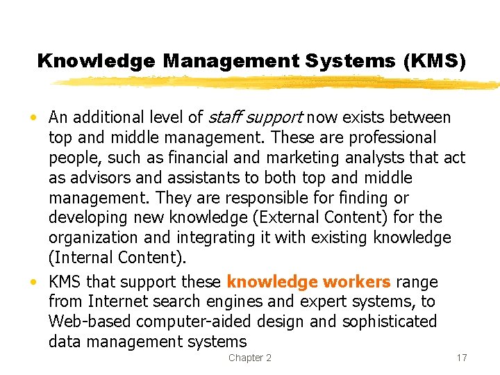 Knowledge Management Systems (KMS) • An additional level of staff support now exists between