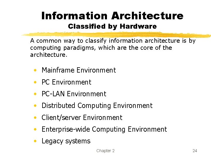 Information Architecture Classified by Hardware A common way to classify information architecture is by