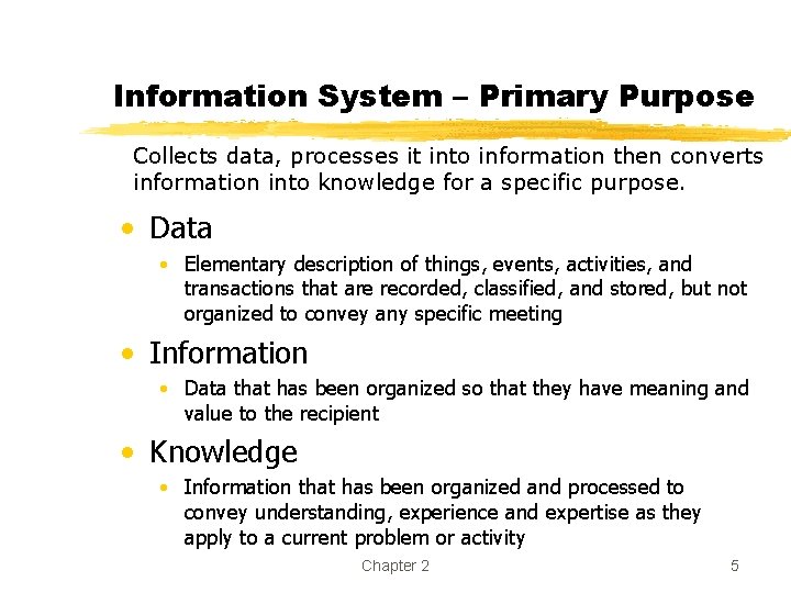 Information System – Primary Purpose Collects data, processes it into information then converts information