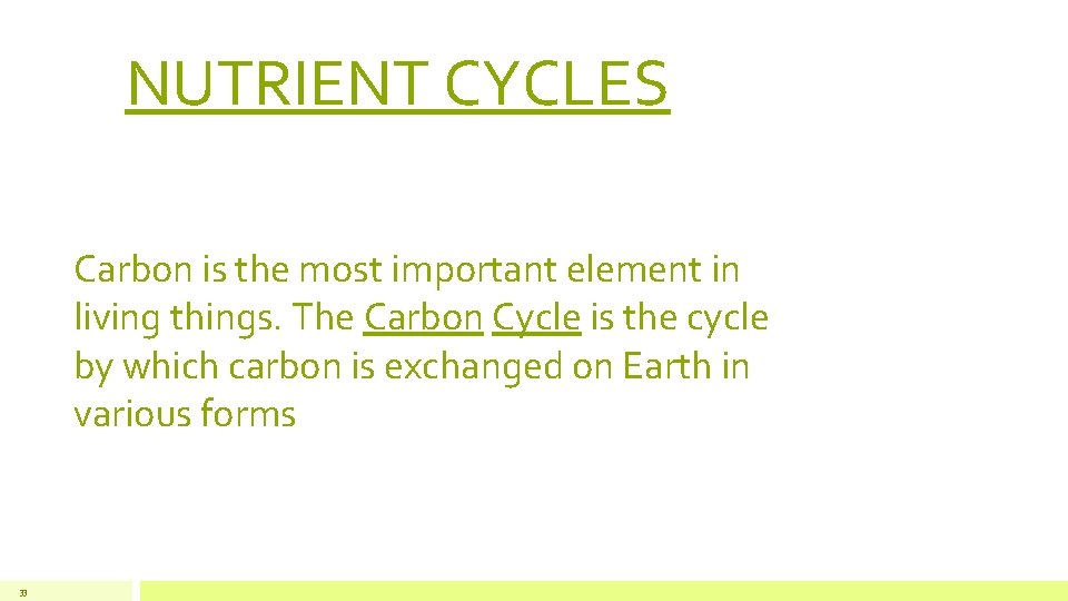 NUTRIENT CYCLES Carbon is the most important element in living things. The Carbon Cycle