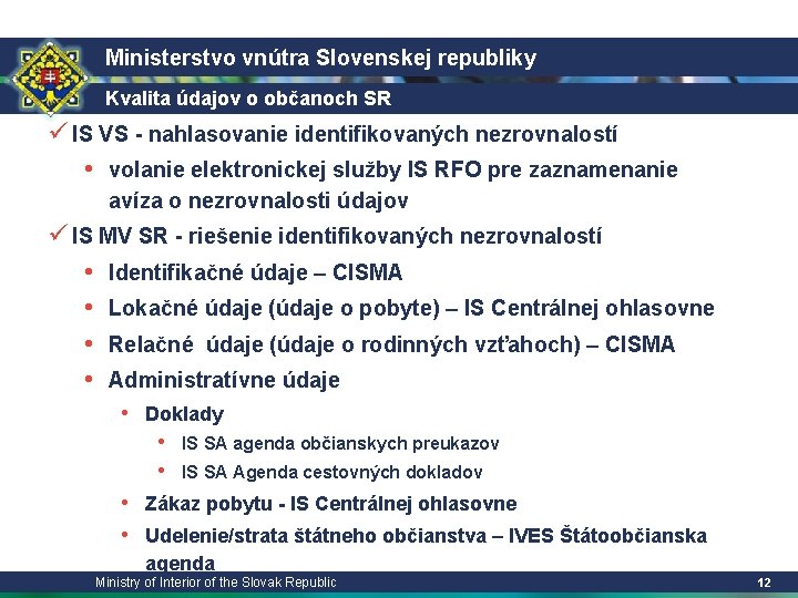 Ministerstvo vnútra Slovenskej republiky Kvalita údajov o občanoch SR ü IS VS - nahlasovanie