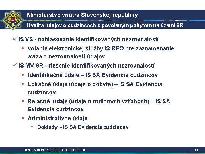 Ministerstvo vnútra Slovenskej republiky Kvalita údajov o cudzincoch s povoleným pobytom na území SR