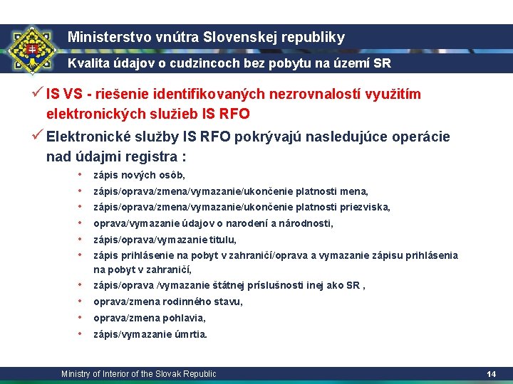 Ministerstvo vnútra Slovenskej republiky Kvalita údajov o cudzincoch bez pobytu na území SR ü