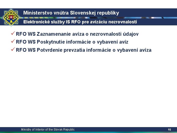 Ministerstvo vnútra Slovenskej republiky Elektronické služby IS RFO pre avizáciu nezrovnalostí ü RFO WS