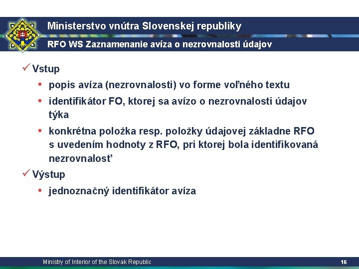 Ministerstvo vnútra Slovenskej republiky RFO WS Zaznamenanie avíza o nezrovnalosti údajov ü Vstup •