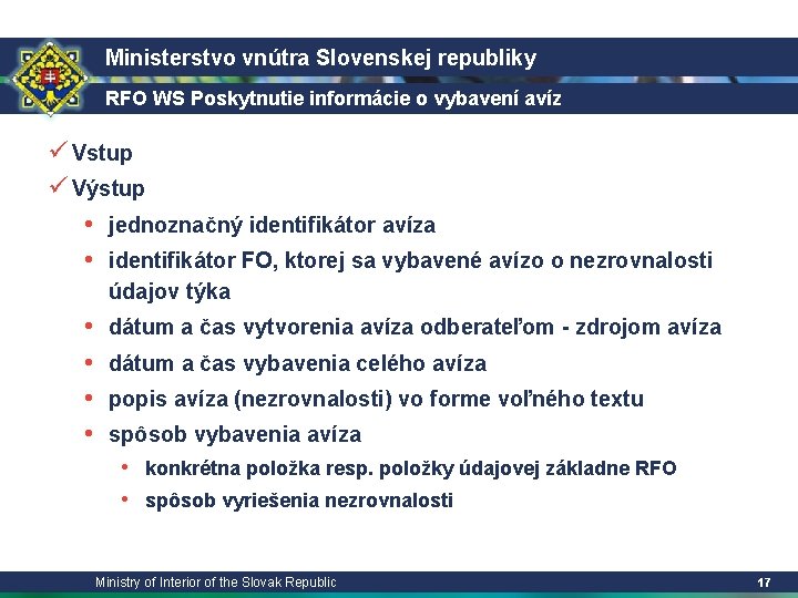Ministerstvo vnútra Slovenskej republiky RFO WS Poskytnutie informácie o vybavení avíz ü Vstup ü