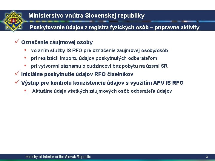 Ministerstvo vnútra Slovenskej republiky Poskytovanie údajov z registra fyzických osôb – prípravné aktivity ü