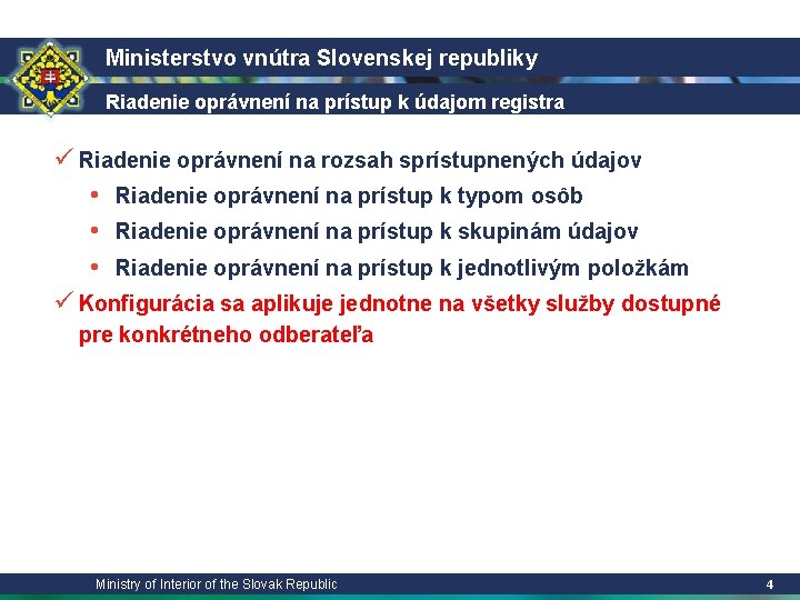 Ministerstvo vnútra Slovenskej republiky Riadenie oprávnení na prístup k údajom registra ü Riadenie oprávnení
