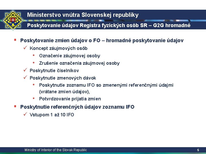 Ministerstvo vnútra Slovenskej republiky Poskytovanie údajov Registra fyzických osôb SR – G 2 G