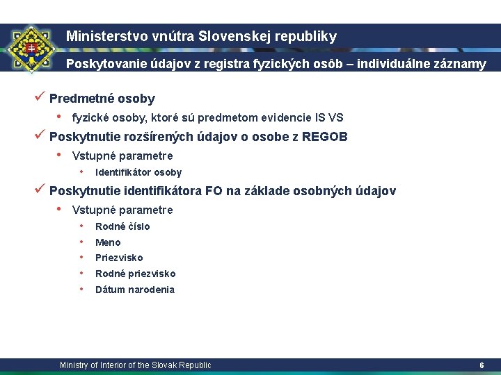 Ministerstvo vnútra Slovenskej republiky Poskytovanie údajov z registra fyzických osôb – individuálne záznamy ü