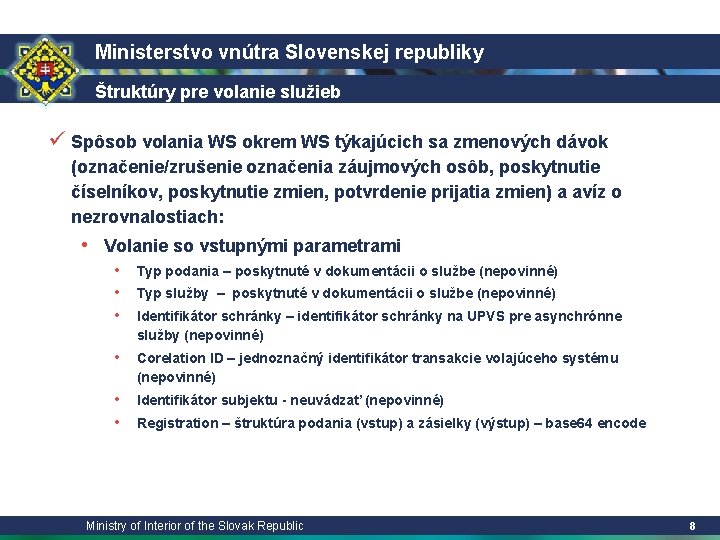 Ministerstvo vnútra Slovenskej republiky Štruktúry pre volanie služieb ü Spôsob volania WS okrem WS