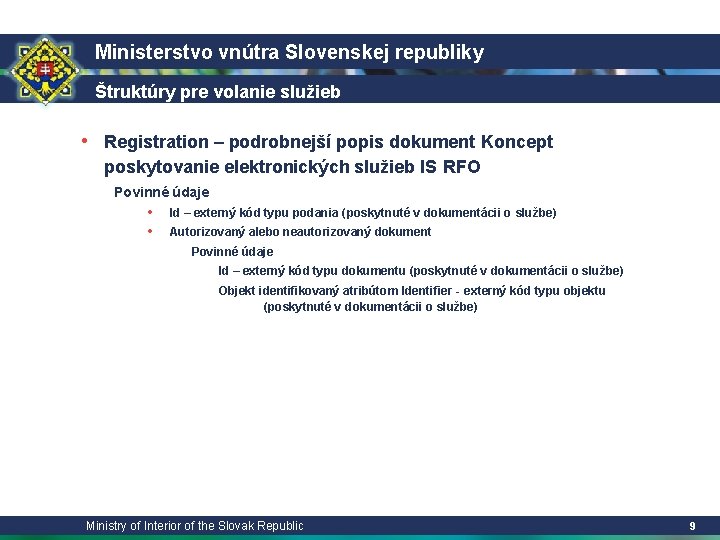 Ministerstvo vnútra Slovenskej republiky Štruktúry pre volanie služieb • Registration – podrobnejší popis dokument