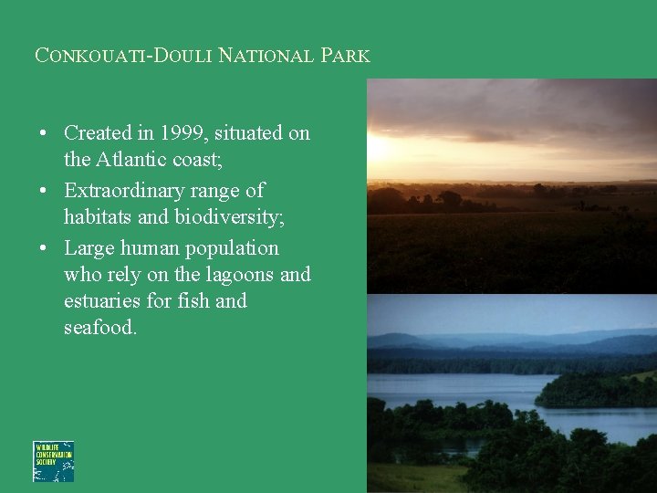 CONKOUATI-DOULI NATIONAL PARK • Created in 1999, situated on the Atlantic coast; • Extraordinary