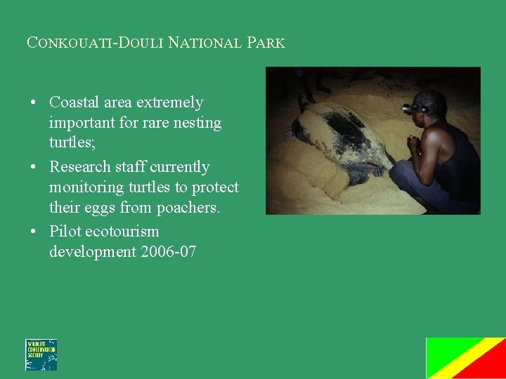 CONKOUATI-DOULI NATIONAL PARK • Coastal area extremely important for rare nesting turtles; • Research