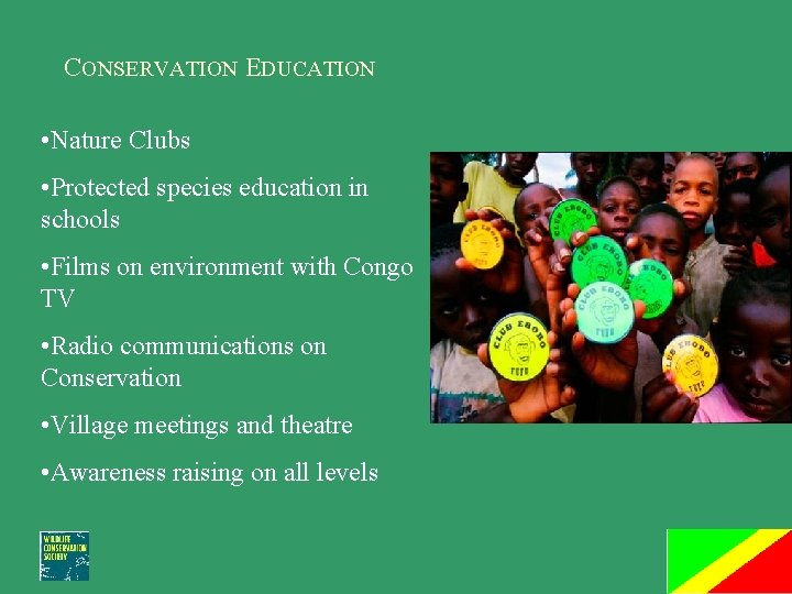 CONSERVATION EDUCATION • Nature Clubs • Protected species education in schools • Films on