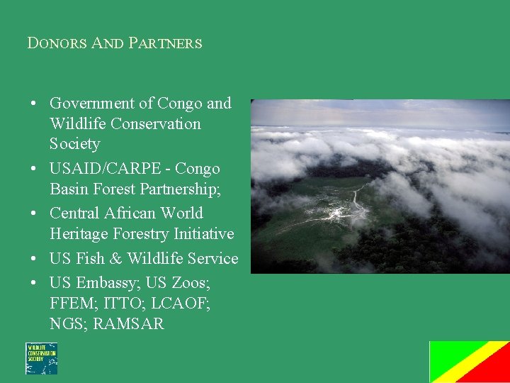 DONORS AND PARTNERS • Government of Congo and Wildlife Conservation Society • USAID/CARPE -