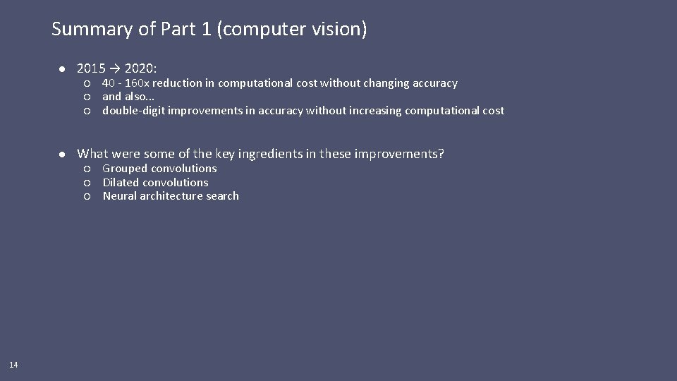 Summary of Part 1 (computer vision) ● 2015 → 2020: ○ 40 - 160