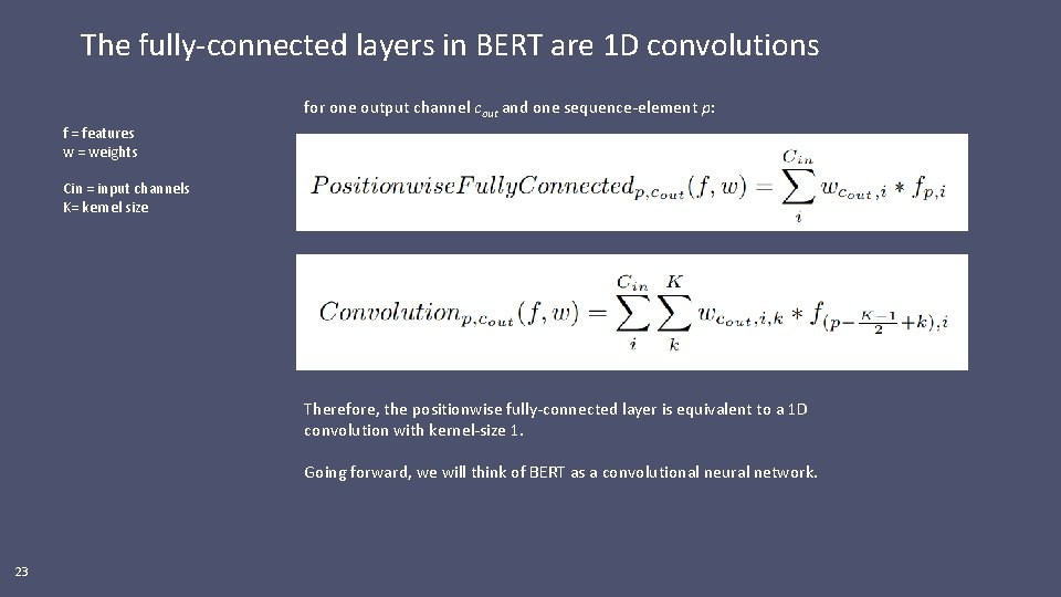 The fully-connected layers in BERT are 1 D convolutions for one output channel cout