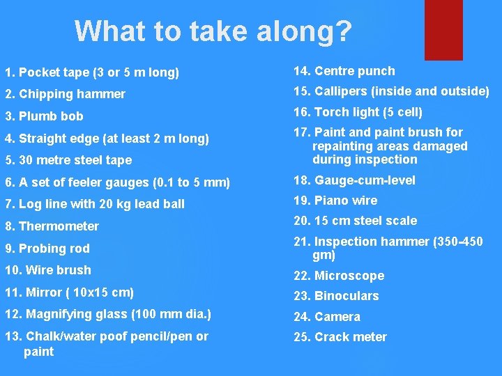 What to take along? 1. Pocket tape (3 or 5 m long) 14. Centre