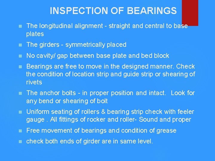 INSPECTION OF BEARINGS n The longitudinal alignment - straight and central to base plates